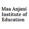 Maa Anjani Institute of Education, Firozabad