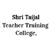 Shri Taijal Teacher Training College, Sikar