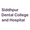 Siddhpur Dental College and Hospital, Patan